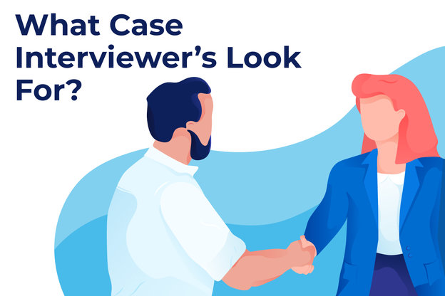 What Case Interviewr's Look For ?