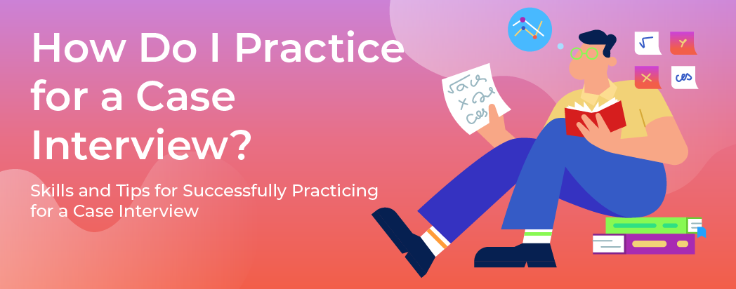 How Do I Practice for the Case Interview?